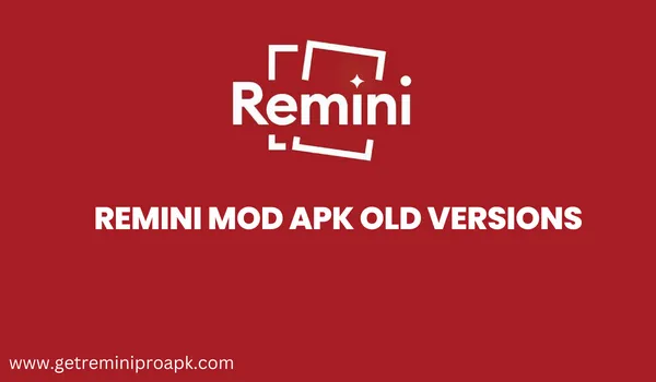 Remini Mod apk old versions
